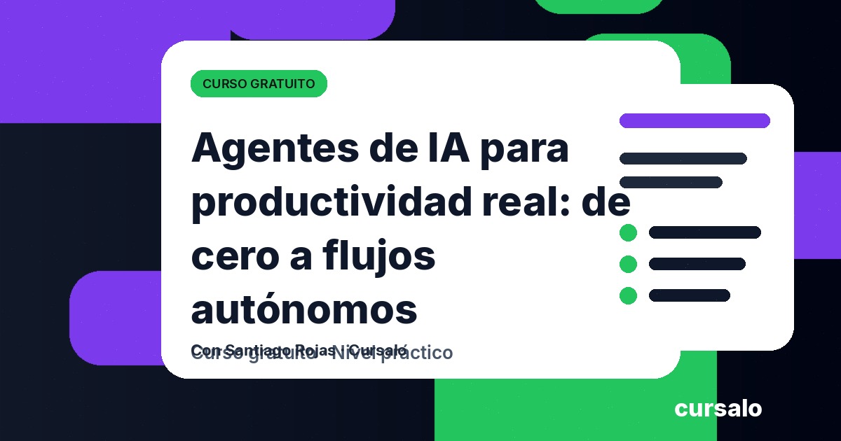 Agentes de IA para productividad real: de cero a flujos autónomos
