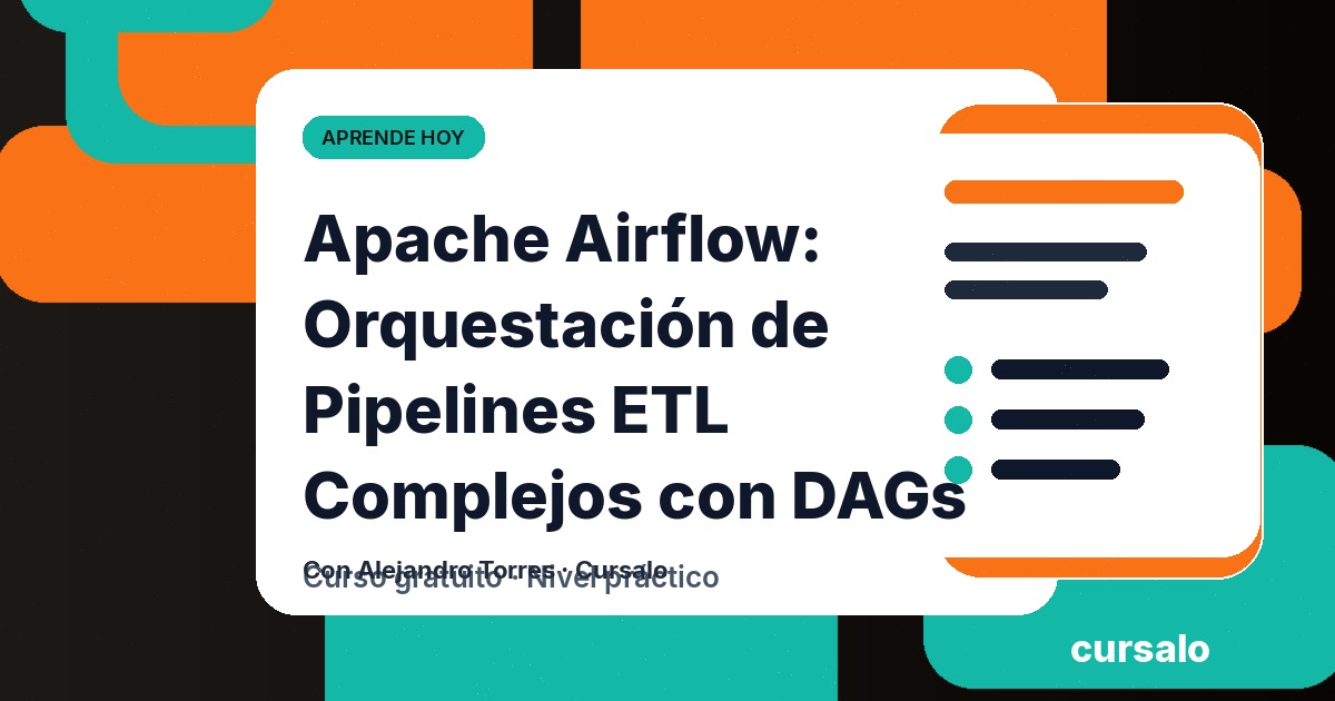 Apache Airflow: Orquestación de Pipelines ETL Complejos con DAGs