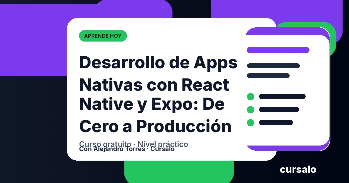 Desarrollo de Apps Nativas con React Native y Expo: De Cero a Producción