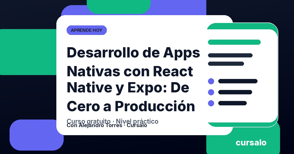 Desarrollo de Apps Nativas con React Native y Expo: De Cero a Producción