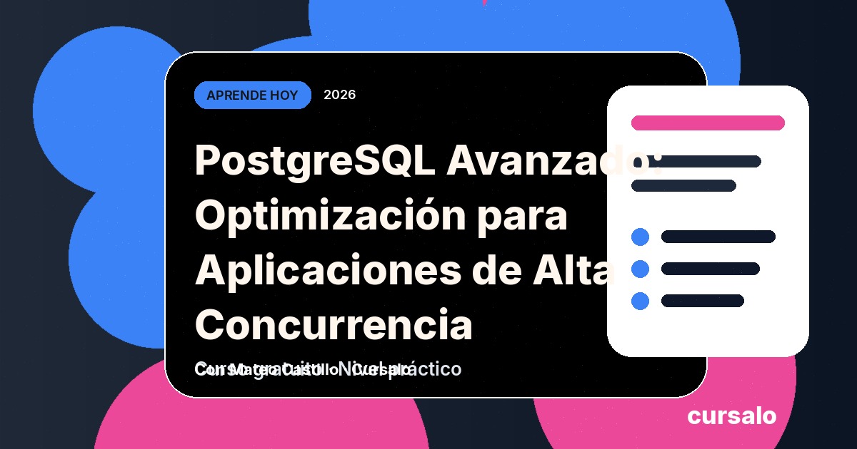 PostgreSQL Avanzado: Optimización para Aplicaciones de Alta Concurrencia