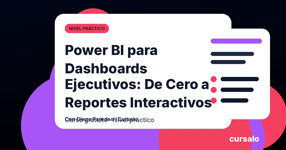 Power BI para Dashboards Ejecutivos: De Cero a Reportes Interactivos